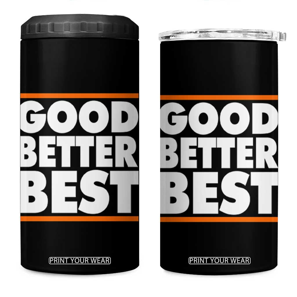 Good Better Best 4 in 1 Can Cooler Tumbler CFB Motivation Game Day TS11 One Size: 16 oz Black Print Your Wear