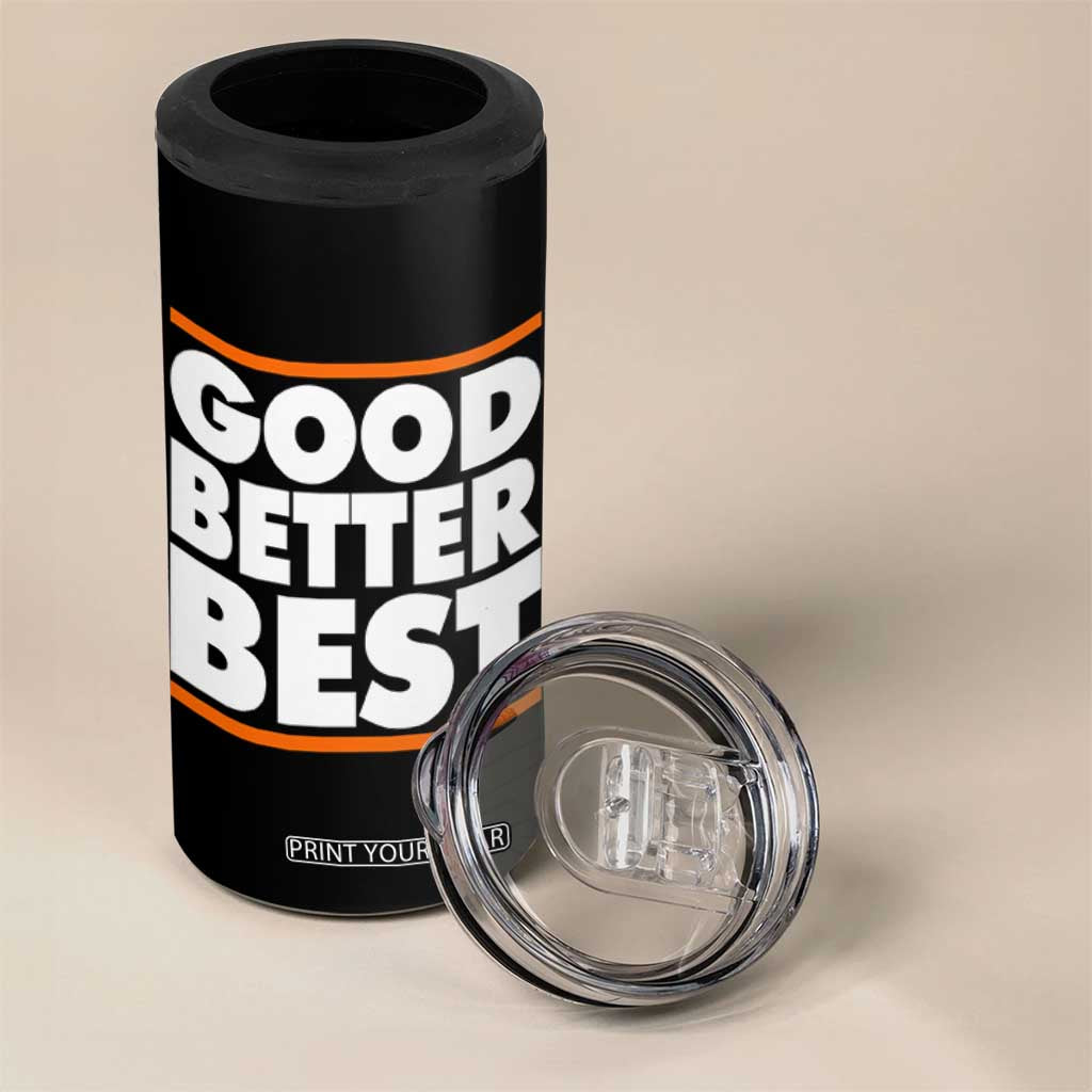 Good Better Best 4 in 1 Can Cooler Tumbler CFB Motivation Game Day TS11 Print Your Wear