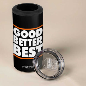 Good Better Best 4 in 1 Can Cooler Tumbler CFB Motivation Game Day TS11 Print Your Wear