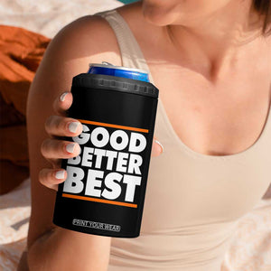 Good Better Best 4 in 1 Can Cooler Tumbler CFB Motivation Game Day TS11 Print Your Wear