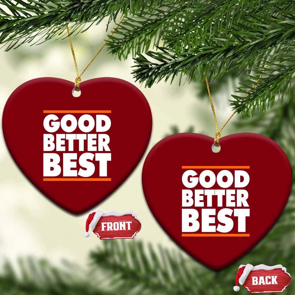 Good Better Best Ceramic Ornament CFB Motivation Game Day TS11 Print Your Wear