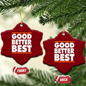 Good Better Best Ceramic Ornament CFB Motivation Game Day TS11 Print Your Wear
