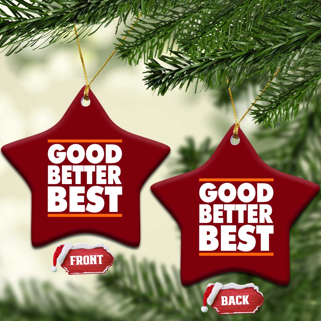 Good Better Best Ceramic Ornament CFB Motivation Game Day TS11 Print Your Wear