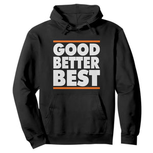 Good Better Best Hoodie CFB Motivation Game Day TS11 Black Print Your Wear