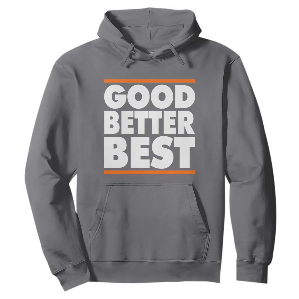 Good Better Best Hoodie CFB Motivation Game Day TS11 Charcoal Print Your Wear