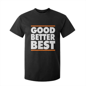 Good Better Best T Shirt For Kid CFB Motivation Game Day TS11 Black Print Your Wear