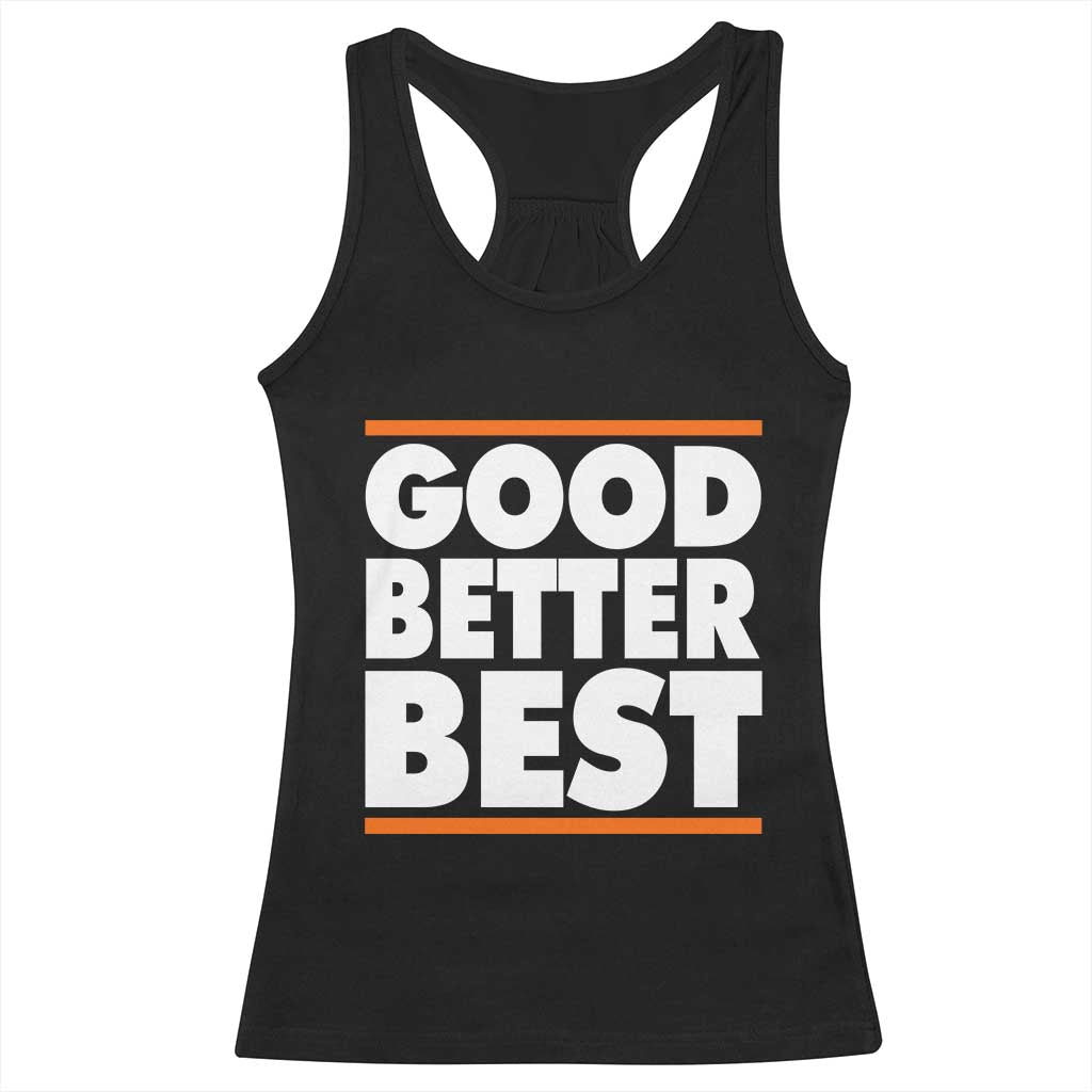 Good Better Best Racerback Tank Top CFB Motivation Game Day TS11 Black Print Your Wear