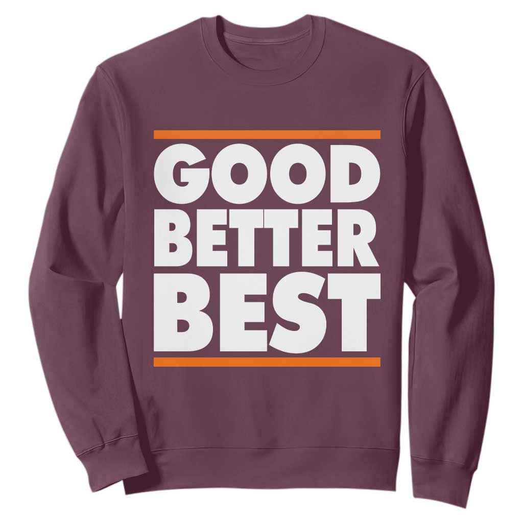 Good Better Best Sweatshirt Chicago Motivation Game Day TS11 Maroon Print Your Wear