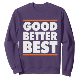 Good Better Best Sweatshirt Chicago Motivation Game Day TS11 Purple Print Your Wear