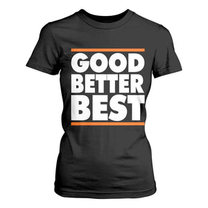 Good Better Best T Shirt For Women CFB Motivation Game Day TS11 Black Print Your Wear