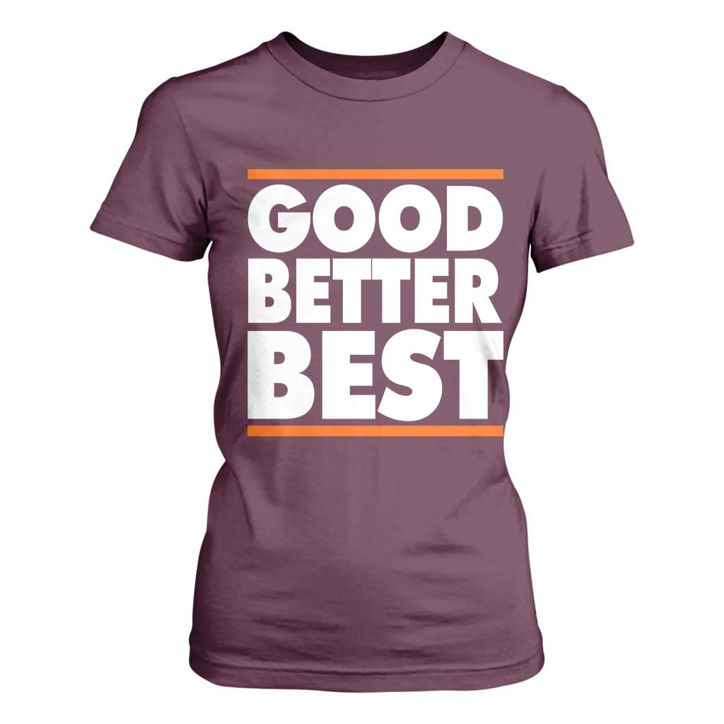 Good Better Best T Shirt For Women CFB Motivation Game Day TS11 Maroon Print Your Wear