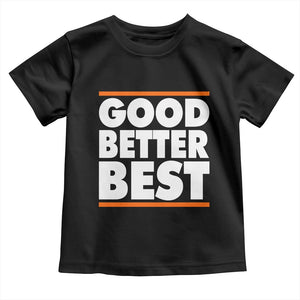 Good Better Best Toddler T Shirt CFB Motivation Game Day TS11 Black Print Your Wear