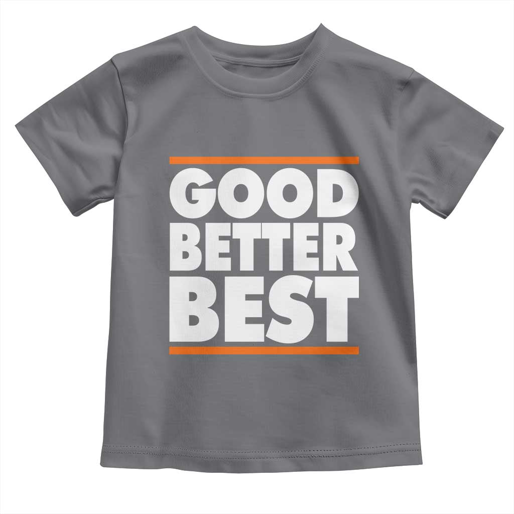 Good Better Best Toddler T Shirt CFB Motivation Game Day TS11 Charcoal Print Your Wear