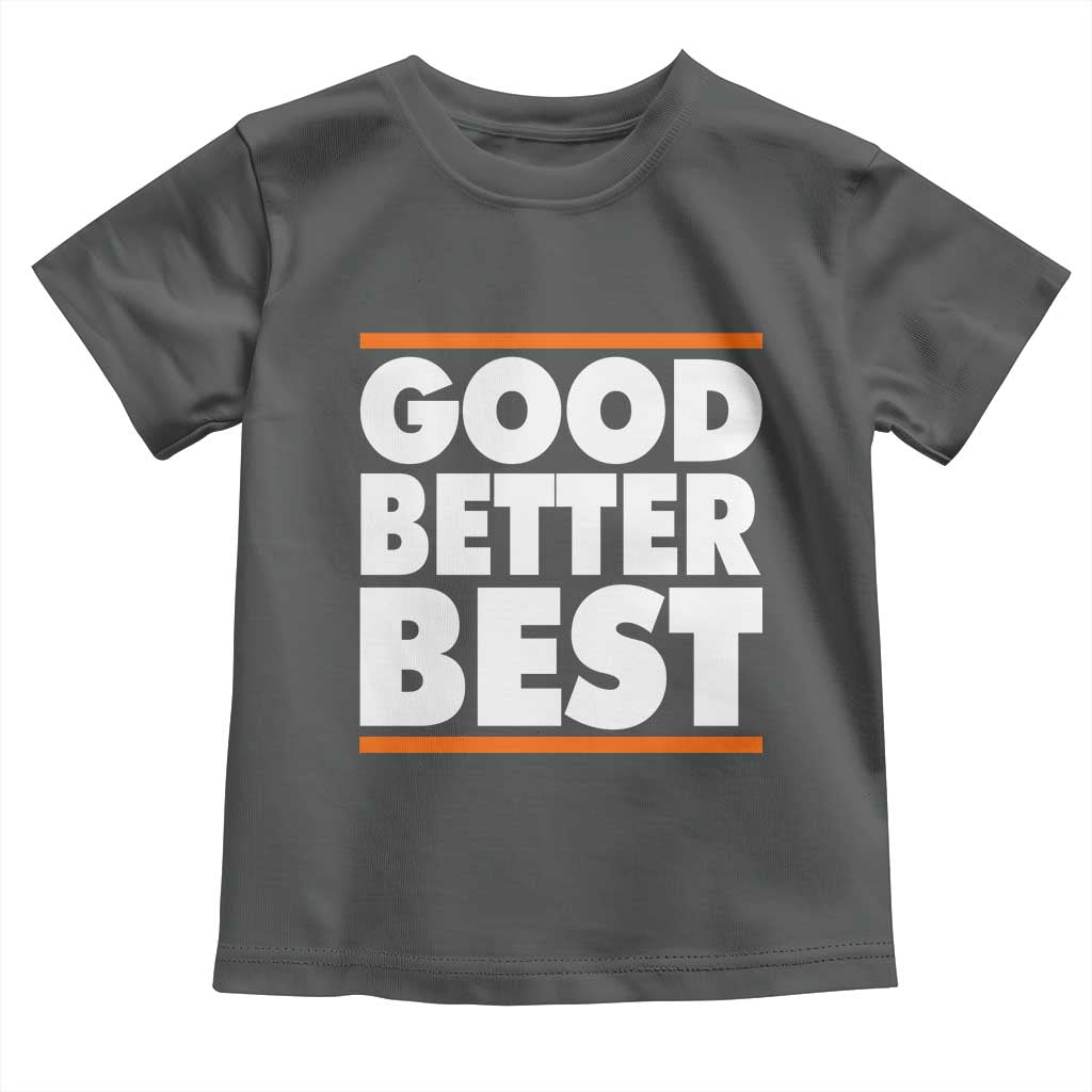 Good Better Best Toddler T Shirt CFB Motivation Game Day TS11 Dark Heather Print Your Wear