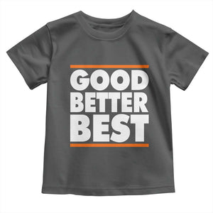 Good Better Best Toddler T Shirt CFB Motivation Game Day TS11 Dark Heather Print Your Wear