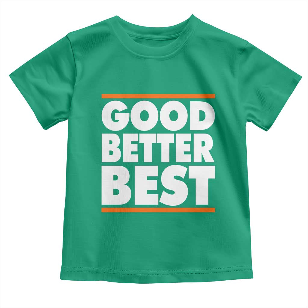Good Better Best Toddler T Shirt CFB Motivation Game Day TS11 Irish Green Print Your Wear