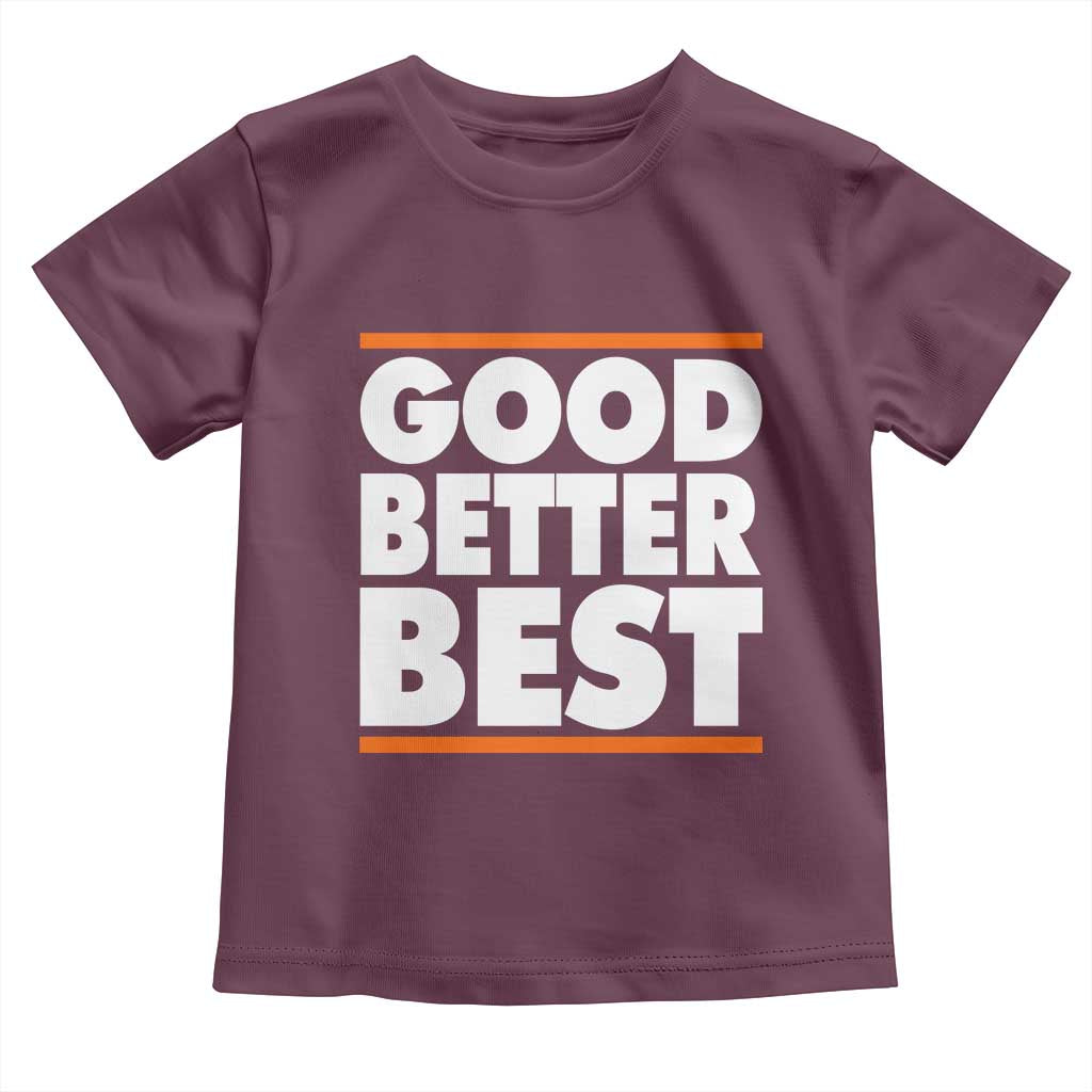 Good Better Best Toddler T Shirt CFB Motivation Game Day TS11 Maroon Print Your Wear