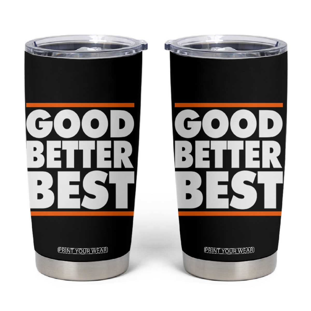 Good Better Best Tumbler Cup Chicago Motivation Game Day TS11 Black Print Your Wear