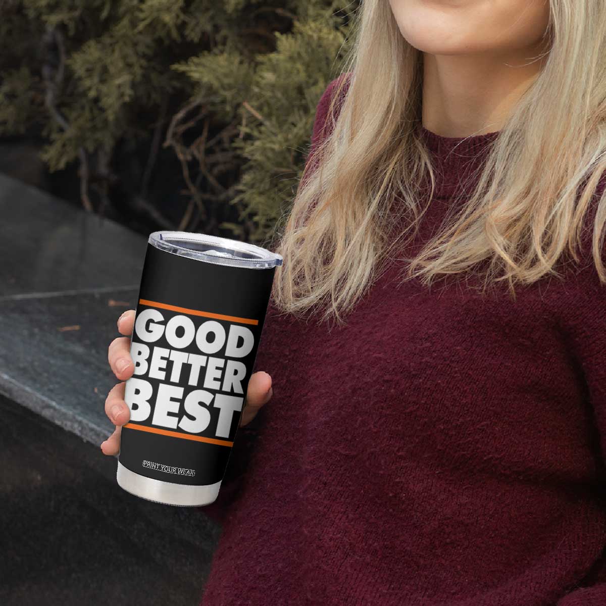 Good Better Best Tumbler Cup CFB Motivation Game Day TS11 Print Your Wear