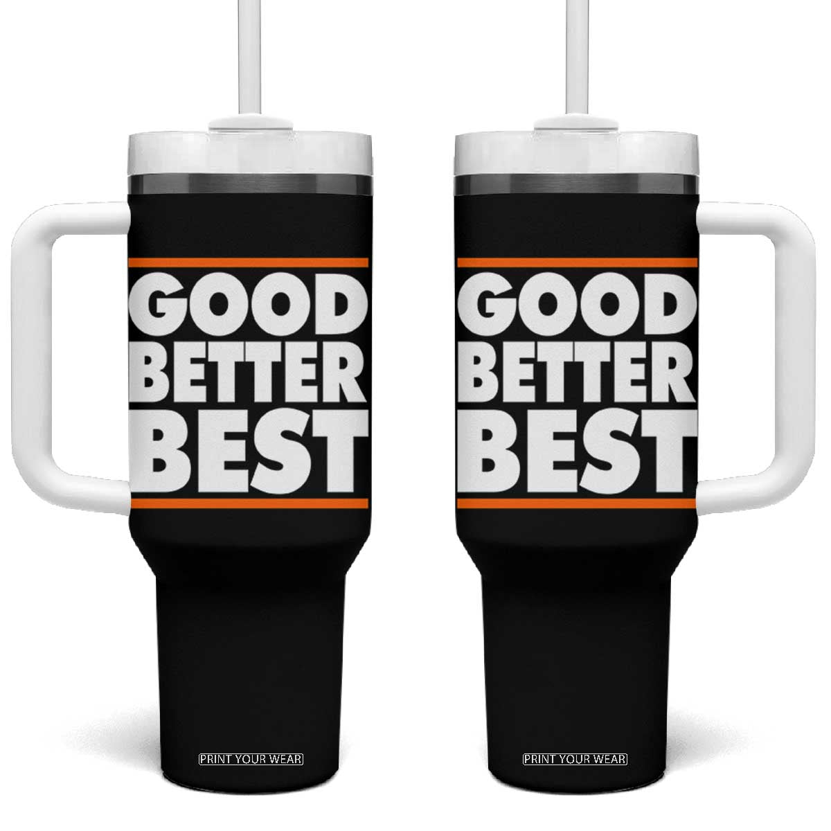 Good Better Best Tumbler With Handle CFB Motivation Game Day TS11 One Size: 40 oz Black Print Your Wear