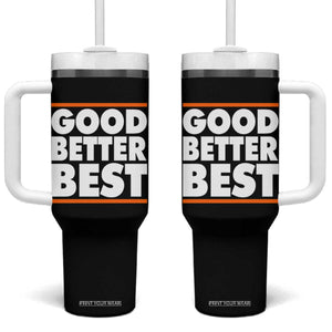 Good Better Best Tumbler With Handle CFB Motivation Game Day TS11 One Size: 40 oz Black Print Your Wear