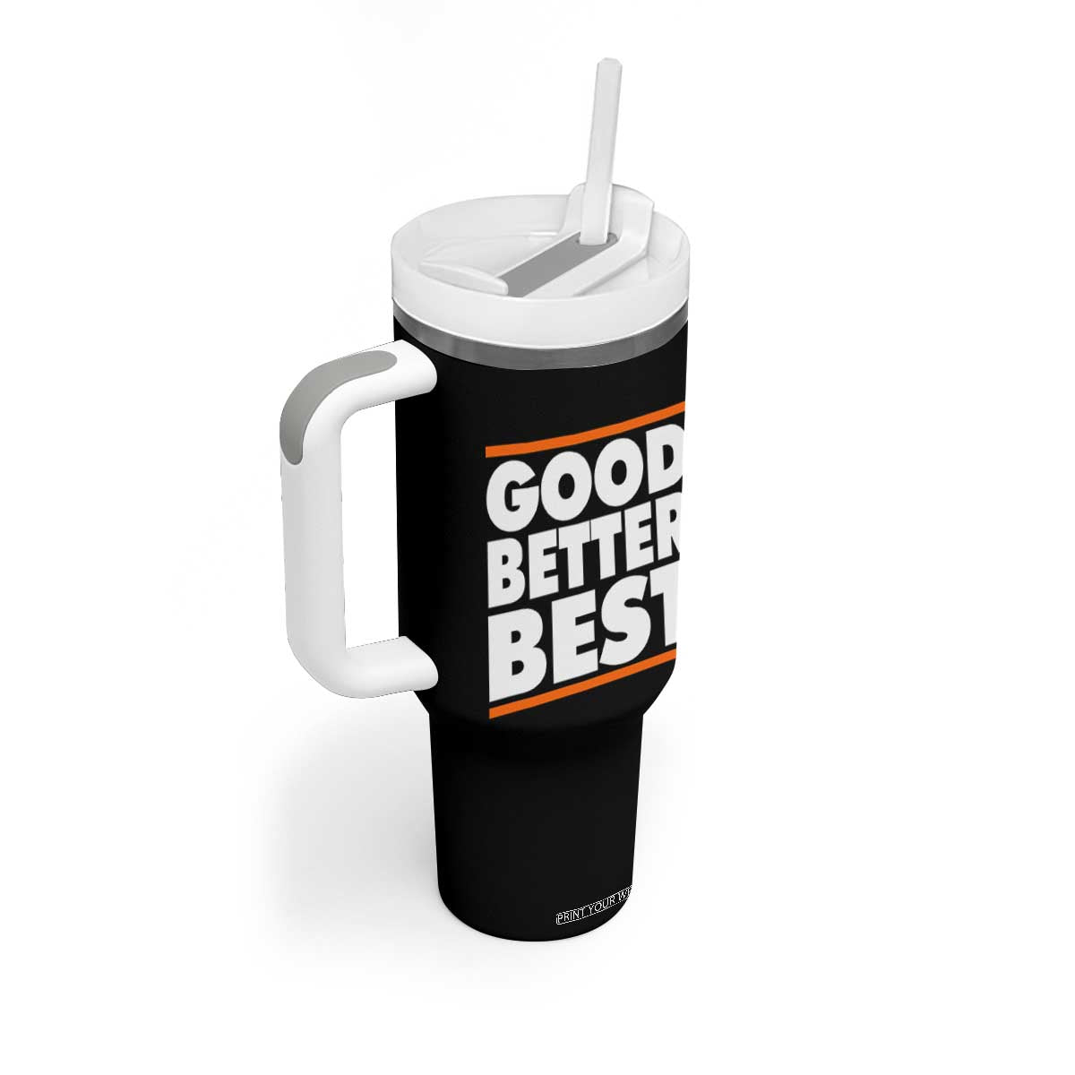 Good Better Best Tumbler With Handle CFB Motivation Game Day TS11 Print Your Wear