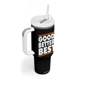 Good Better Best Tumbler With Handle CFB Motivation Game Day TS11 Print Your Wear