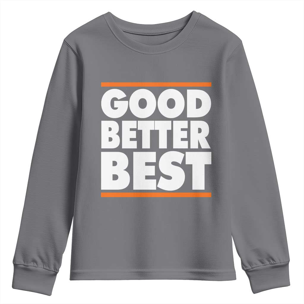 Good Better Best Youth Sweatshirt CFB Motivation Game Day TS11 Charcoal Print Your Wear