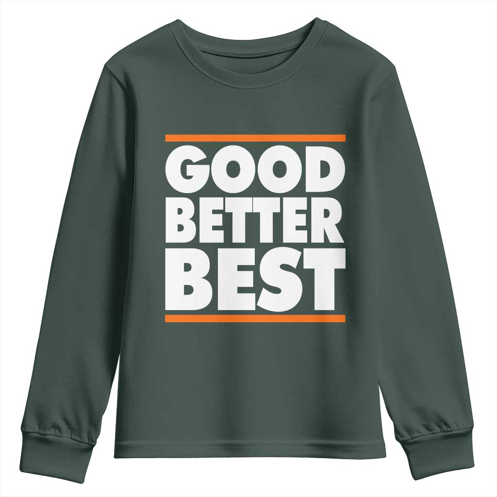 Good Better Best Youth Sweatshirt CFB Motivation Game Day TS11 Dark Forest Green Print Your Wear