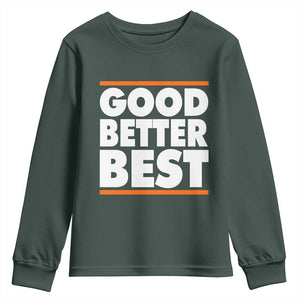 Good Better Best Youth Sweatshirt CFB Motivation Game Day TS11 Dark Forest Green Print Your Wear