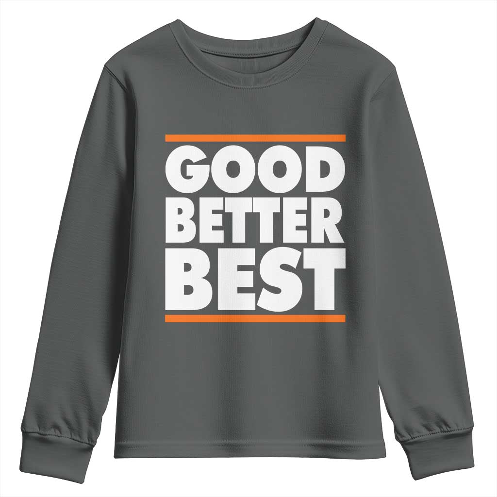 Good Better Best Youth Sweatshirt CFB Motivation Game Day TS11 Dark Heather Print Your Wear