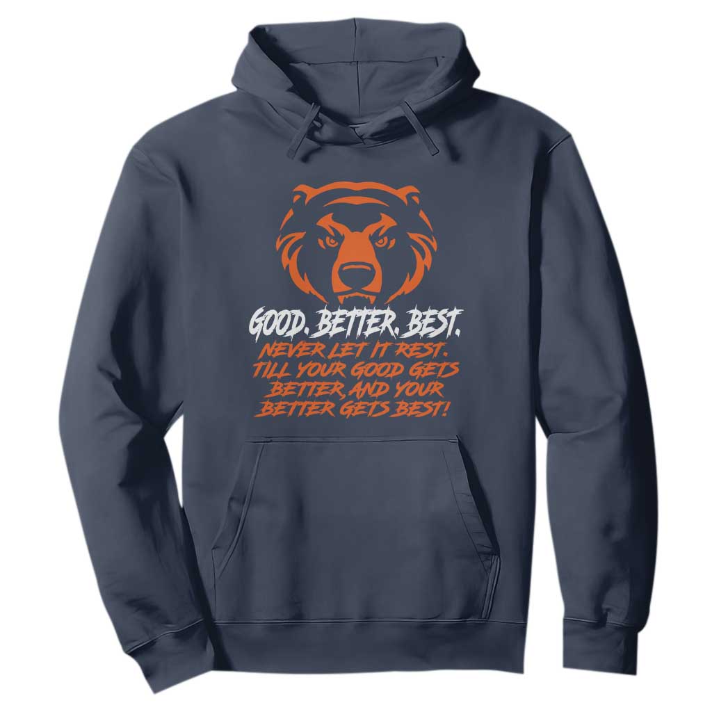Good Better Best Hoodie Never Let It Rest Till Your Good Gets Better CFB Motivation TS11 Navy Print Your Wear