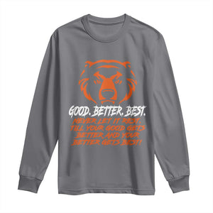 Good Better Best Long Sleeve Shirt Never Let It Rest Till Your Good Gets Better Motivation Orange Bear TS11 Charcoal Print Your Wear