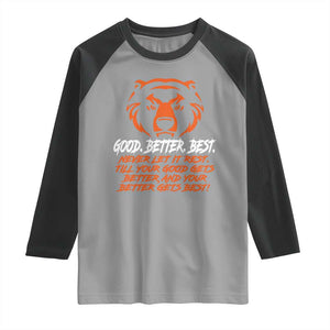 Good Better Best Raglan Shirt Never Let It Rest Till Your Good Gets Better CFB Motivation TS11 Sport Gray Black Print Your Wear