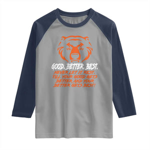 Good Better Best Raglan Shirt Never Let It Rest Till Your Good Gets Better CFB Motivation TS11 Sport Gray Navy Print Your Wear