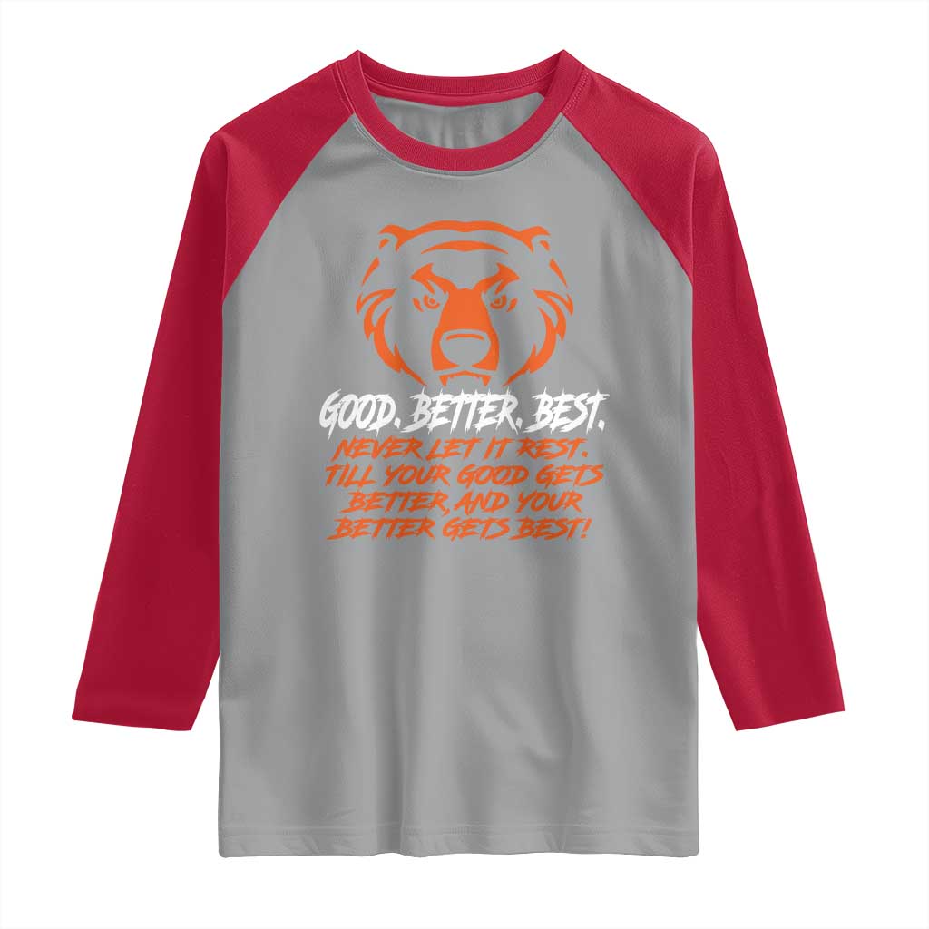 Good Better Best Raglan Shirt Never Let It Rest Till Your Good Gets Better CFB Motivation TS11 Sport Gray Red Print Your Wear