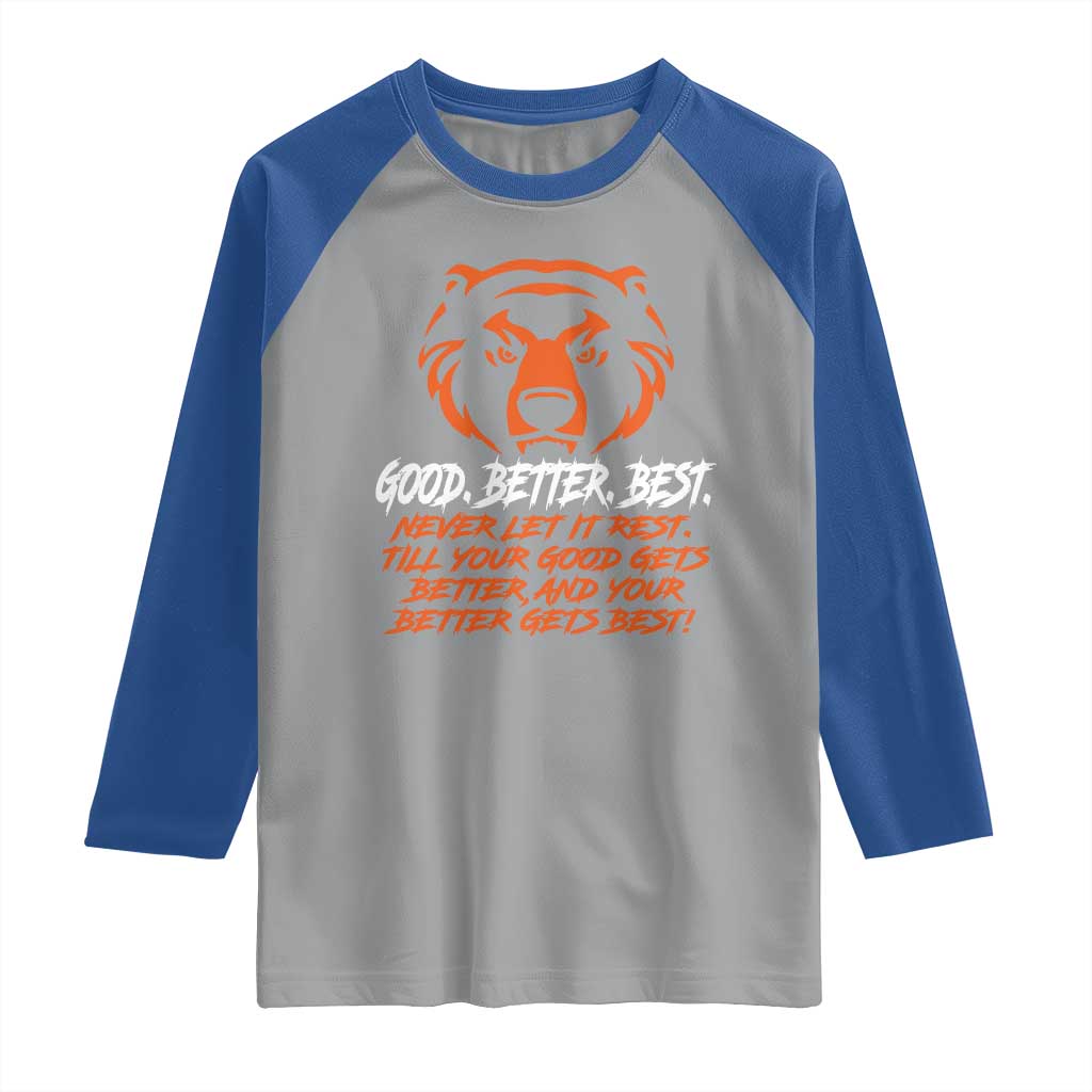 Good Better Best Raglan Shirt Never Let It Rest Till Your Good Gets Better CFB Motivation TS11 Sport Gray Royal Print Your Wear