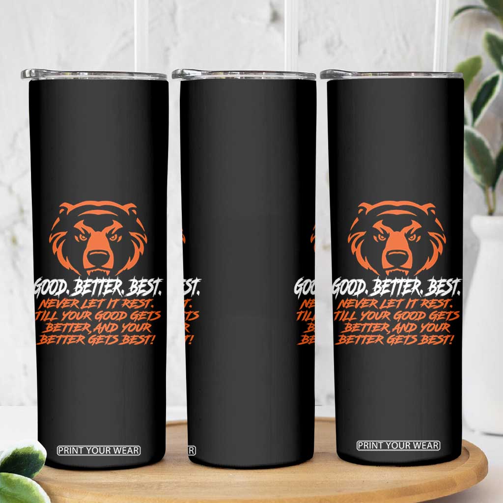 Good Better Best Skinny Tumbler Never Let It Rest Till Your Good Gets Better CFB Motivation TS11 Print Your Wear