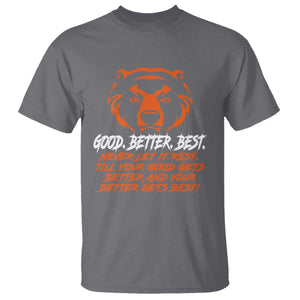 Good Better Best T Shirt Never Let It Rest Till Your Good Gets Better CFB Motivation TS11 Charcoal Print Your Wear