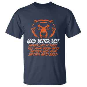 Good Better Best T Shirt Never Let It Rest Till Your Good Gets Better CFB Motivation TS11 Navy Print Your Wear