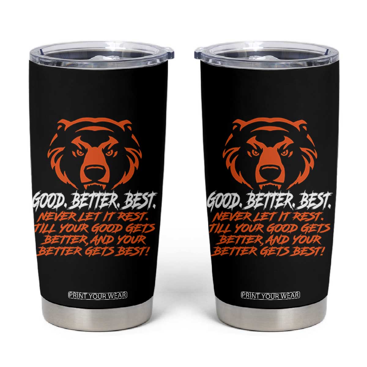 Good Better Best Tumbler Cup Never Let It Rest Till Your Good Gets Better Motivation Orange Bear TS11 Black Print Your Wear