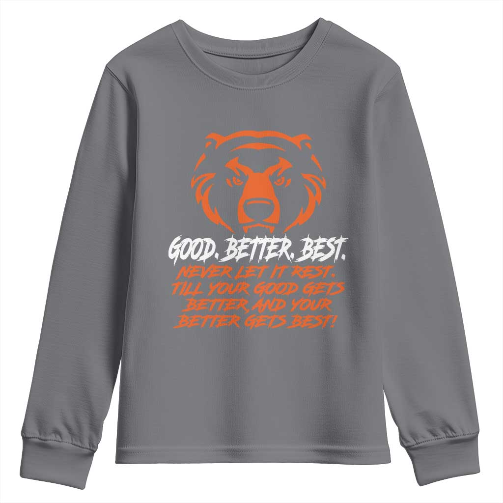 Good Better Best Youth Sweatshirt Never Let It Rest Till Your Good Gets Better CFB Motivation TS11 Charcoal Print Your Wear