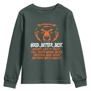 Good Better Best Youth Sweatshirt Never Let It Rest Till Your Good Gets Better CFB Motivation TS11 Dark Forest Green Print Your Wear