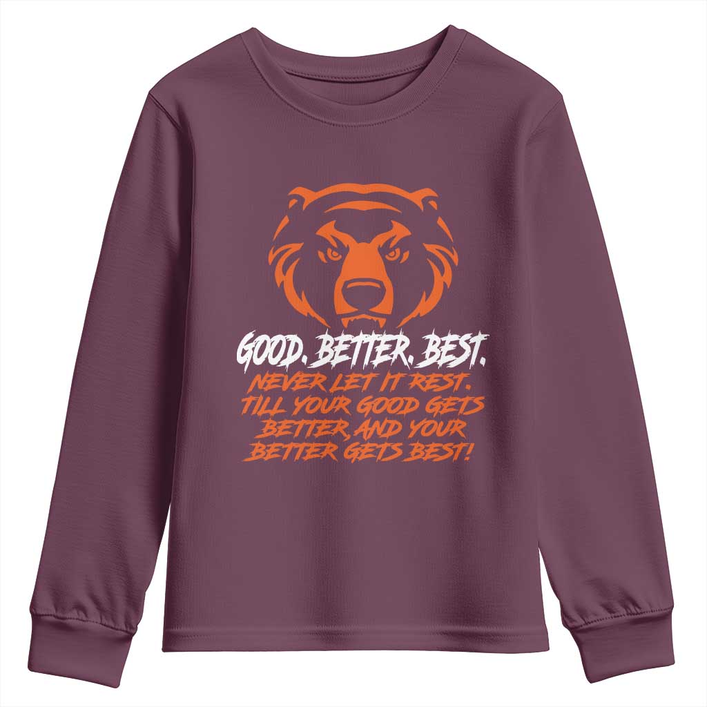 Good Better Best Youth Sweatshirt Never Let It Rest Till Your Good Gets Better CFB Motivation TS11 Maroon Print Your Wear