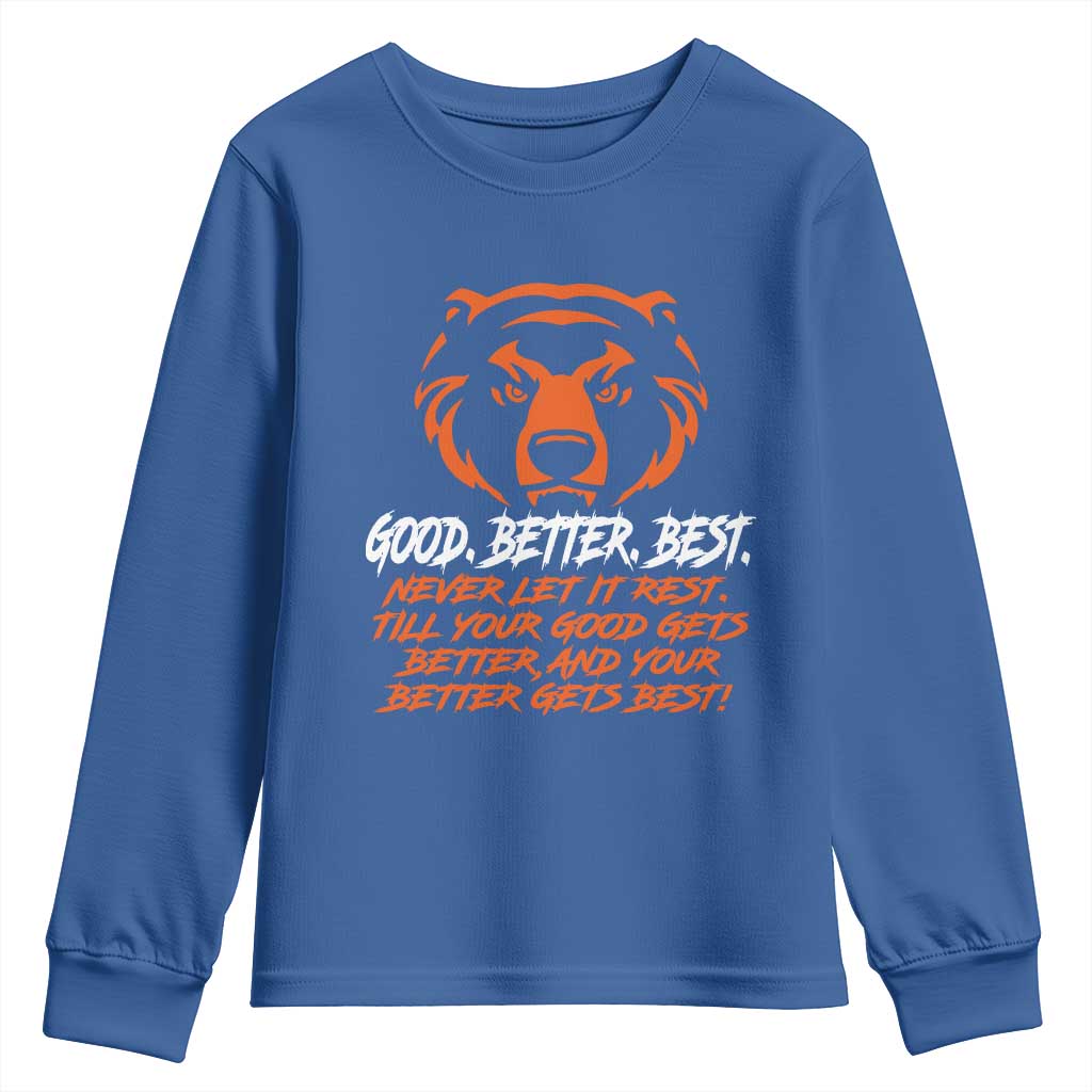 Good Better Best Youth Sweatshirt Never Let It Rest Till Your Good Gets Better CFB Motivation TS11 Royal Blue Print Your Wear