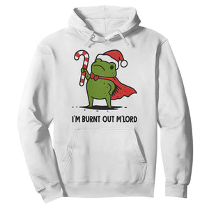 Funny Christmas Frog Knight Hoodie I Am Burnt Out M Lord Medieval Meme Candy Cane TS11 White Print Your Wear