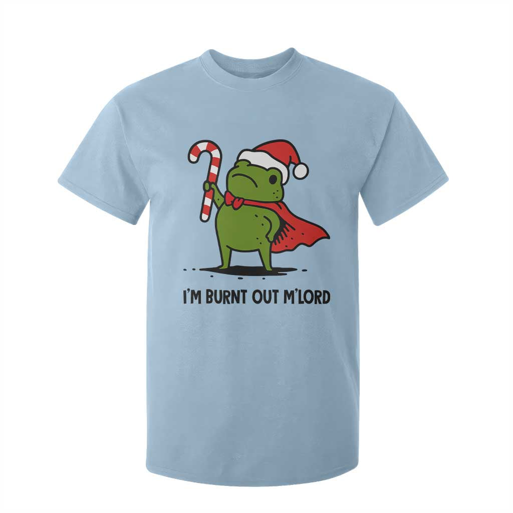 Funny Christmas Frog Knight T Shirt For Kid I Am Burnt Out M Lord Medieval Meme Candy Cane TS11 Light Blue Print Your Wear