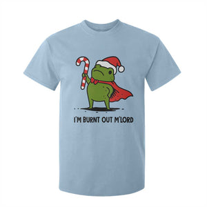 Funny Christmas Frog Knight T Shirt For Kid I Am Burnt Out M Lord Medieval Meme Candy Cane TS11 Light Blue Print Your Wear