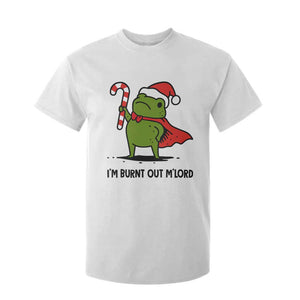 Funny Christmas Frog Knight T Shirt For Kid I Am Burnt Out M Lord Medieval Meme Candy Cane TS11 White Print Your Wear