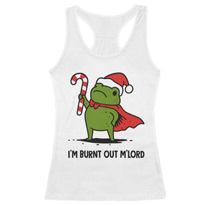 Funny Christmas Frog Knight Racerback Tank Top I Am Burnt Out M Lord Medieval Meme Candy Cane TS11 White Print Your Wear